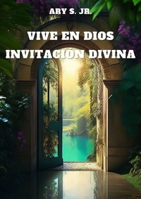  Ary S. Jr. - Vive en Dios: Invitación Divina.