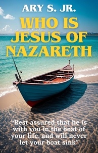  Ary S. Jr. - Who is Jesus of Nazareth.