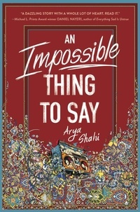 Arya Shahi - An Impossible Thing to Say.