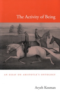 Aryeh Kosman - The Activity of Being - An Essay on Aristotle's Ontology.
