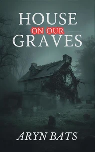 House on our Graves