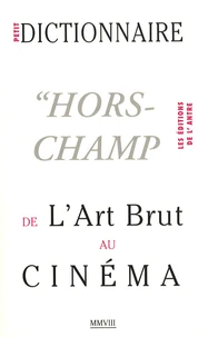 Petit dictionnaire "hors-champ" de l'Art Brut au Cinéma
