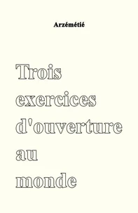 Trois exercices d'ouverture au monde