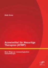 Arzneimittel für Neuartige Therapien (ATMP): Neue Wege zur immunologischen Tumortherapie.
