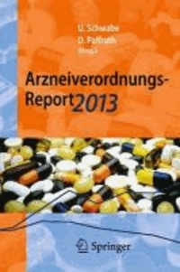 Arzneiverordnungs-Report 2013 - Aktuelle Daten, Kosten, Trends und Kommentare.