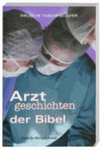 Arztgeschichten der Bibel - Biblische Taschenbücher.