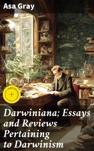 Darwiniana; Essays and Reviews Pertaining to Darwinism