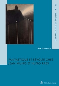 Asa Josefson - Fantastique et révolte chez Jean Muno et Hugo Raes.