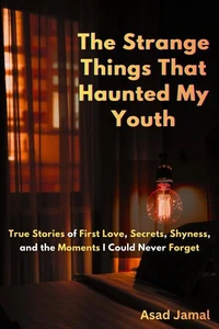 The Strange Things That Haunted My Youth
