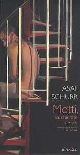 Asaf Schurr - Motti, sa chienne de vie.