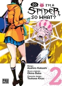 Asahiro Kakashi et Okina Baba - So I'm a Spider, So What ? Tome 2 : .