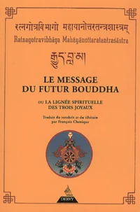 Le Message Du Futur Bouddha Ou La Lignee Spirituelle Des Trois Joyaux