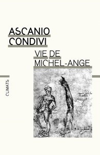 Ascanio Condivi - Vie de Michel-Ange.