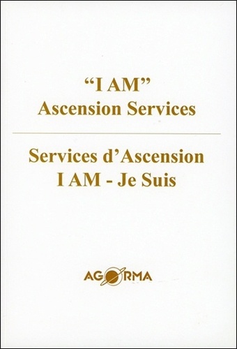 Ascensionnés Maîtres - Services d'Ascension - I am - Je Suis - Edition bilingue.