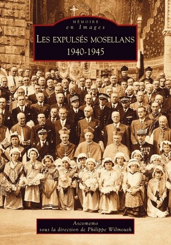  ASCOMEMO et Philippe Wilmouth - Les expulsés mosellans (1940-1945).