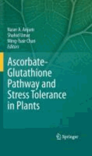 Naser A. Anjum - Ascorbate-Glutathione Pathway and Stress Tolerance in Plants.