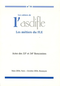 Louis Porcher et Annie Monnerie-Goarin - Les cahiers de l'Asdifle N° 16 : Les métiers du FLE - Actes des 33e et 34e Rencontres.