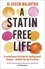 A Statin-Free Life. A revolutionary life plan for tackling heart disease – without the use of statins