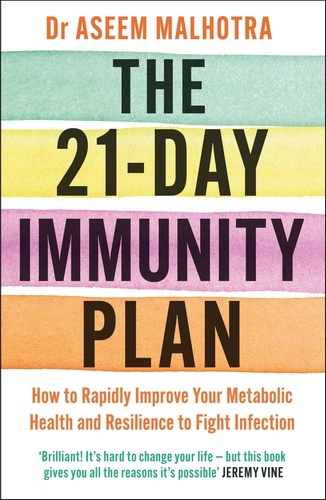 The 21-Day Immunity Plan. The Sunday Times bestseller - 'A perfect way to take the first step to transforming your life' - From the Foreword by Tom Watson