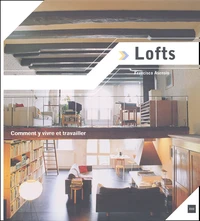 Lofts, Comment Y Vivre Et Travailler