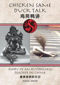 Chicken Same Duck Talk: Diary of an Australian Teacher in China - 鸡同鸭讲: 澳洲老师的日记