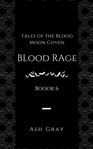  Ash Gray - Blood Rage - Tales of the Blood Moon Coven [erotic lesbian vampire romance], #6.