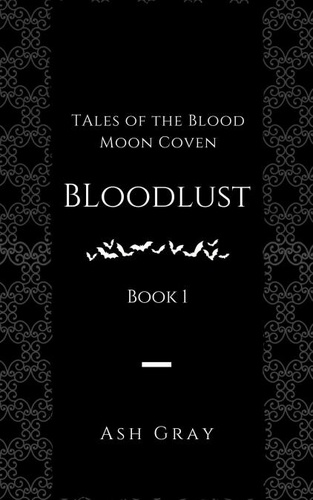  Ash Gray - Bloodlust - Tales of the Blood Moon Coven [erotic lesbian vampire romance], #1.