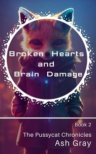  Ash Gray - Broken Hearts and Brain Damage - The Pussycat Chronicles, #2.
