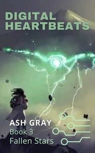  Ash Gray - Digital Heartbeats - Fallen Stars, #3.