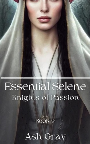  Ash Gray - Essential Selene - Knights of Passion, #9.