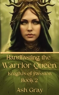  Ash Gray - Handfasting the Warrior Queen - Knights of Passion, #2.