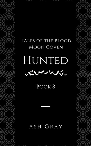  Ash Gray - Hunted - Tales of the Blood Moon Coven [erotic lesbian vampire romance], #8.