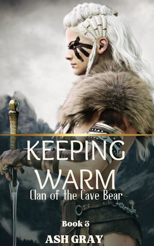  Ash Gray - Keeping Warm - Clan of the Cave Bear, #3.