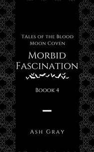  Ash Gray - Morbid Fascination - Tales of the Blood Moon Coven [erotic lesbian vampire romance], #4.