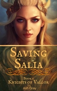  Ash Gray - Saving Salia - Knights of Vallor, #1.
