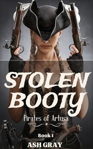  Ash Gray - Stolen Booty - Pirates of Artusa, #1.