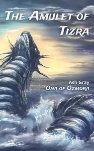  Ash Gray - The Amulet of Tizra - Ona of Ozmora.