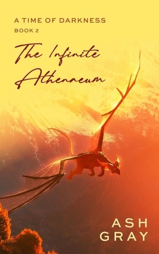  Ash Gray - The Infinite Athenaeum - A Time of Darkness, #2.