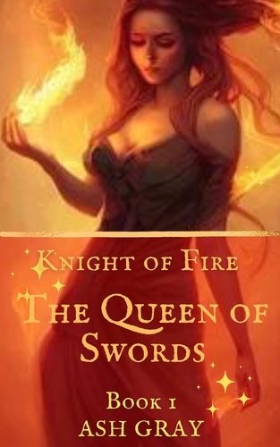  Ash Gray - The Queen of Swords - Knight of Fire, #1.