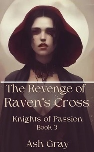  Ash Gray - The Revenge of Raven's Cross - Knights of Passion, #3.