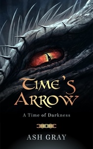  Ash Gray - Time's Arrow - A Time of Darkness, #1.
