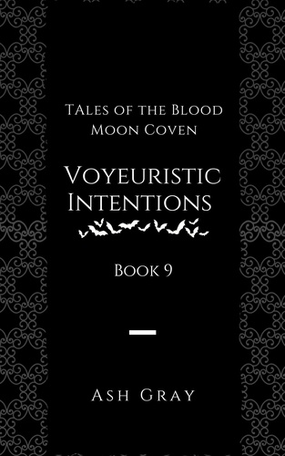  Ash Gray - Voyeuristic Intentions - Tales of the Blood Moon Coven [erotic lesbian vampire romance], #9.