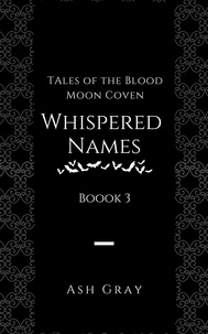  Ash Gray - Whispered Names - Tales of the Blood Moon Coven [erotic lesbian vampire romance], #3.
