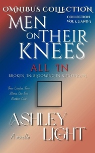 Livres anglais gratuits, téléchargement audio All In : A collection of Novellas. Broken in, Blooming In, Buying in.  - Men on Their Knees par Ash Light (French Edition)