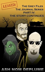 LEAKED: The Grey Files The Journal Series PART IV: The Story Continues