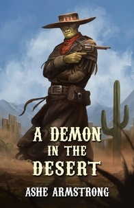  Ashe Armstrong - A Demon in the Desert - Grimluk, Demon Hunter, #1.
