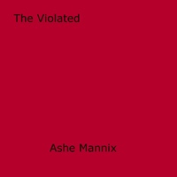 Ashe Mannix - The Violated.