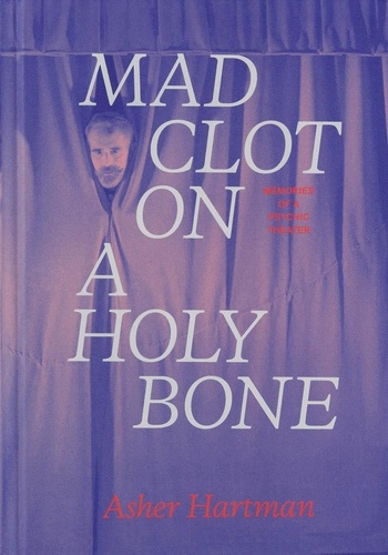 Asher Hartman et Janet Sarbanes - Mad Clot on a Holy Bone - Memories of a Psychic Theater.