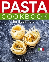  Asher Malone - Pasta Cookbook for Beginners.