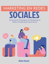 Marketing en Redes Sociales: Dominando Estrategias de Marketing en Redes Sociales para Cada Marca